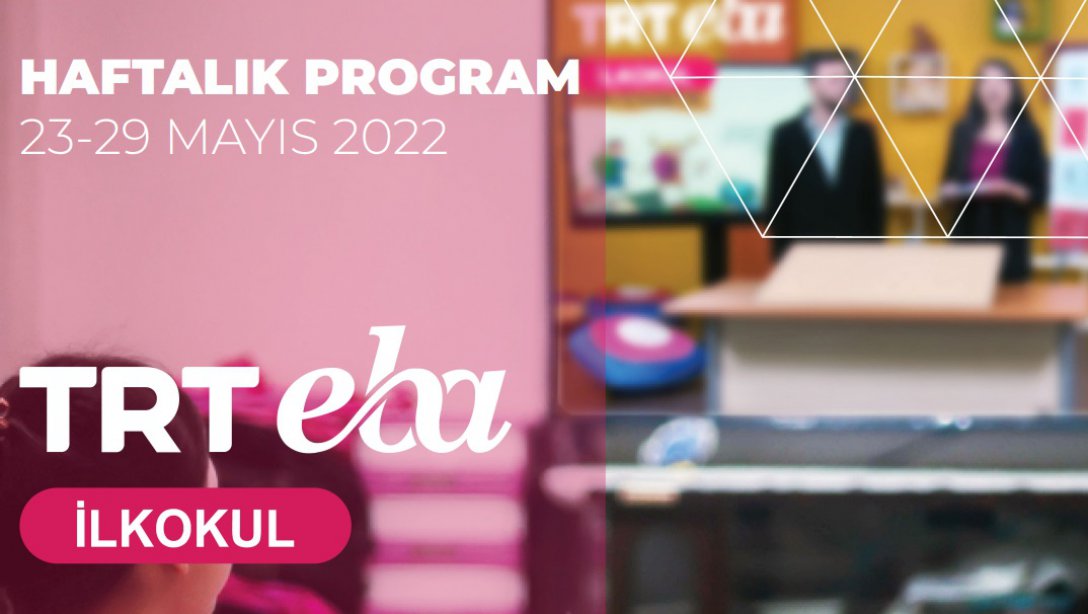 EBA TV İlkokul Haftalık Ders Programı ( 23 - 29 Mayıs )