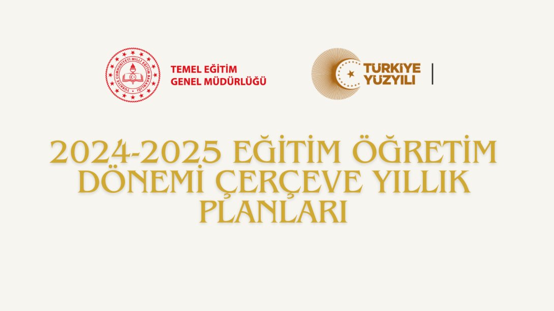 2024-2025 EĞİTİM ÖĞRETİM DÖNEMİ ÇERÇEVE YILLIK PLANLARI