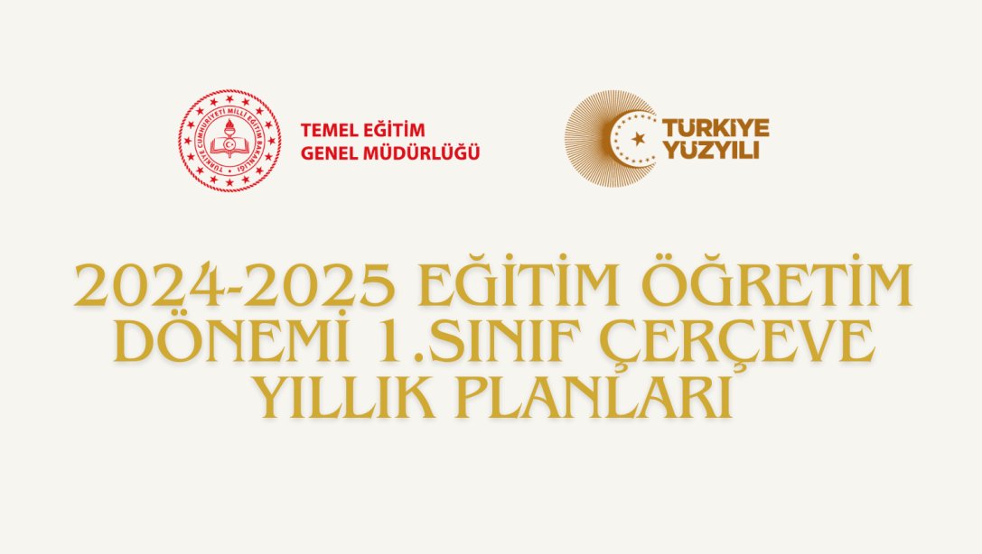 2024-2025 EĞİTİM ÖĞRETİM DÖNEMİ 1.SINIF ÇERÇEVE YILLIK PLANLARI