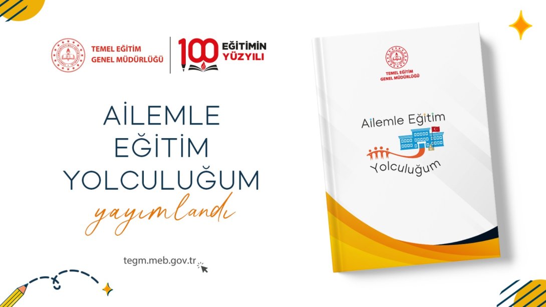 Ailemle Eğitim Yolculuğum Projesi Uygulama Kılavuzu Yayımlandı.