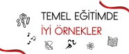 Temel Eğitimde İyi Örnekler