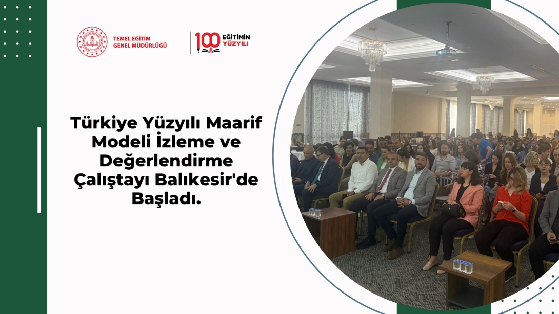 Türkiye Yüzyılı Maarif Modeli İzleme ve Değerlendirme Çalıştayı Balıkesir'de Başladı.